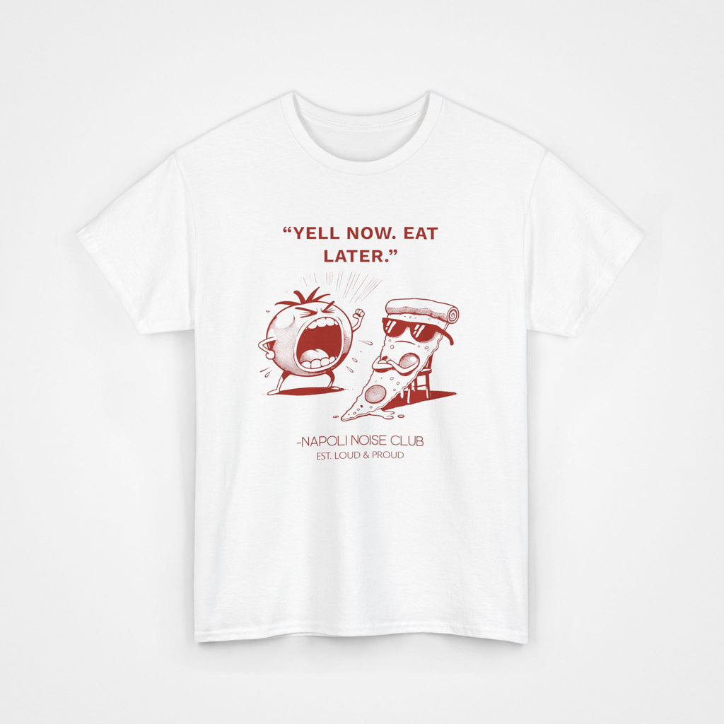 "Yell Now. Eat Later." - Heavy Cotton T-Shirt