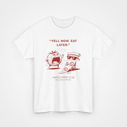 "Yell Now. Eat Later." - Heavy Cotton T-Shirt